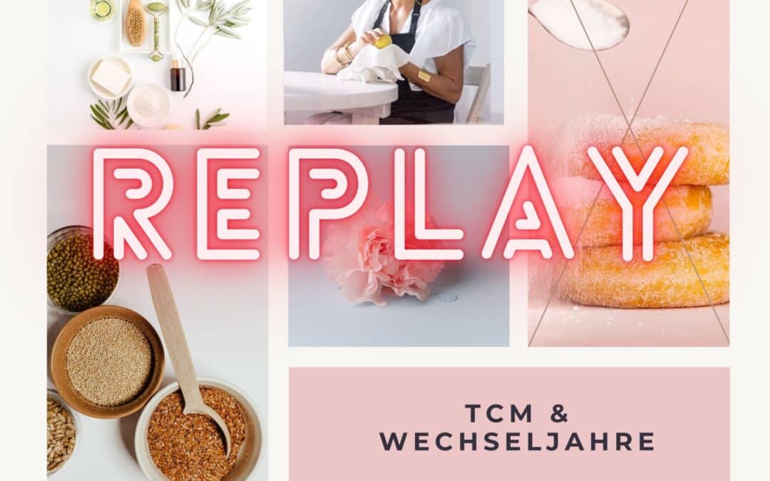 REPLAY: Wechseljahre & TCM